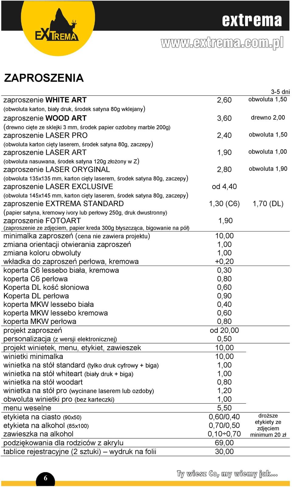 laserem, środek satyna 80g, zaczepy) zaproszenie LASER EXCLUSIVE (obwoluta 145x145 mm, karton cięty laserem, środek satyna 80g, zaczepy) zaproszenie EXTREMA STANDARD (papier satyna, kremowy ivory lub