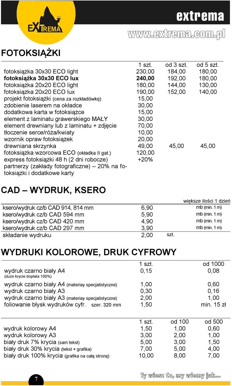 fotoksiążki (cena za rozkładówkę) 15,00 zdobienie laserem na okładce 30,00 dodatkowa karta w fotoksiążce 15,00 element z laminatu grawerskiego MAŁY 30,00 element drewniany lub z laminatu + zdjęcie