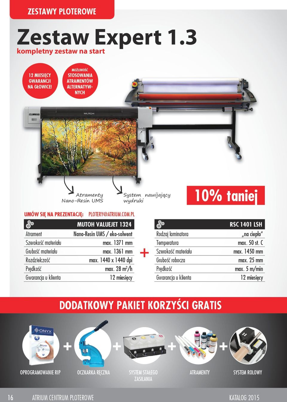 PL MUTOH VALUEJET 1324 RSC 1401 LSH Nano-Resin UMS / eko-solwent Rodzaj laminatora na ciepło Szerokość materiału max. 1371 mm Grubość materiału max. 1361 mm max.