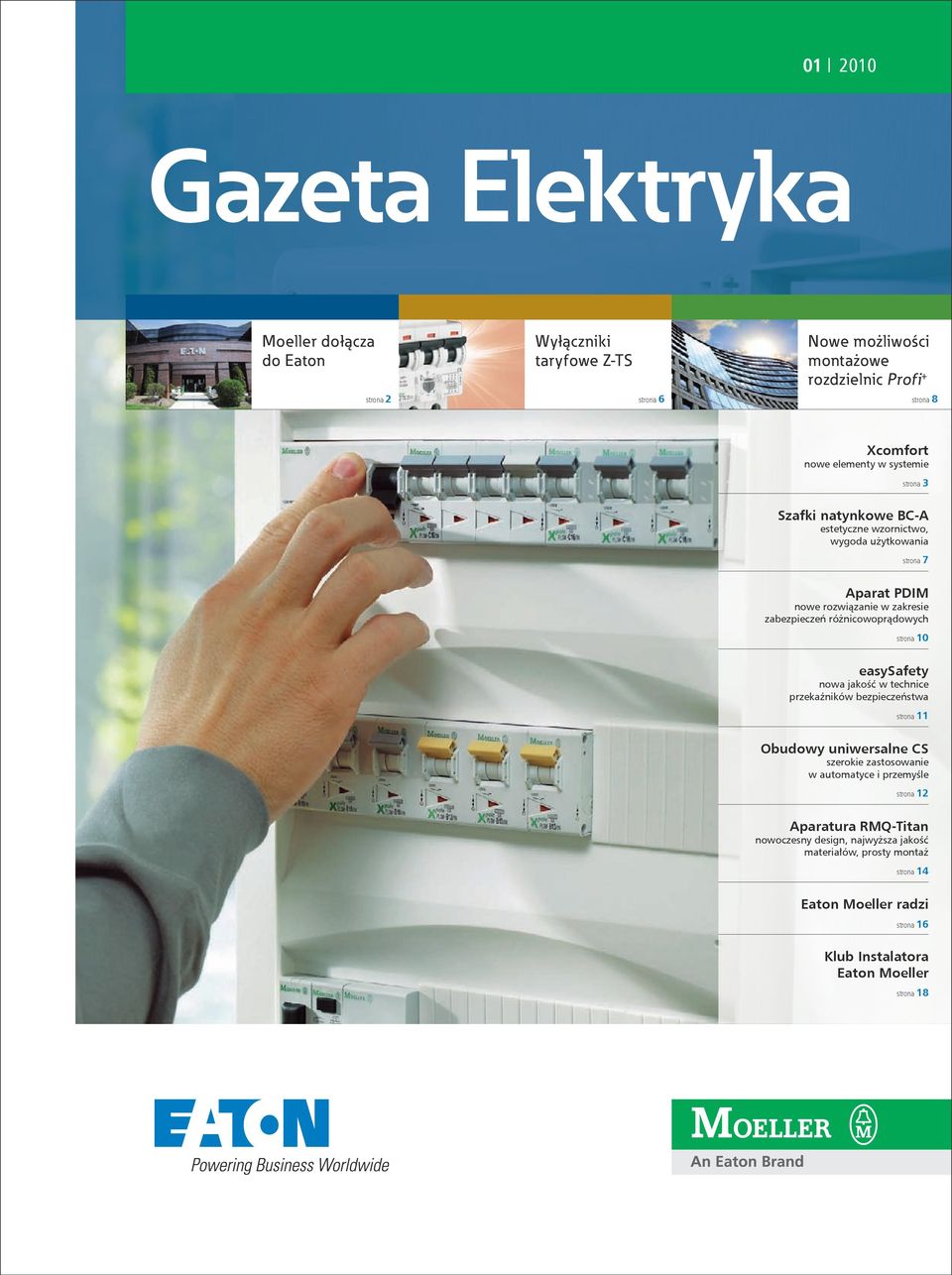 różnicowoprądowych strona 10 easysafety nowa jakość w technice przekaźników bezpieczeństwa strona 11 Obudowy uniwersalne CS szerokie zastosowanie w automatyce i