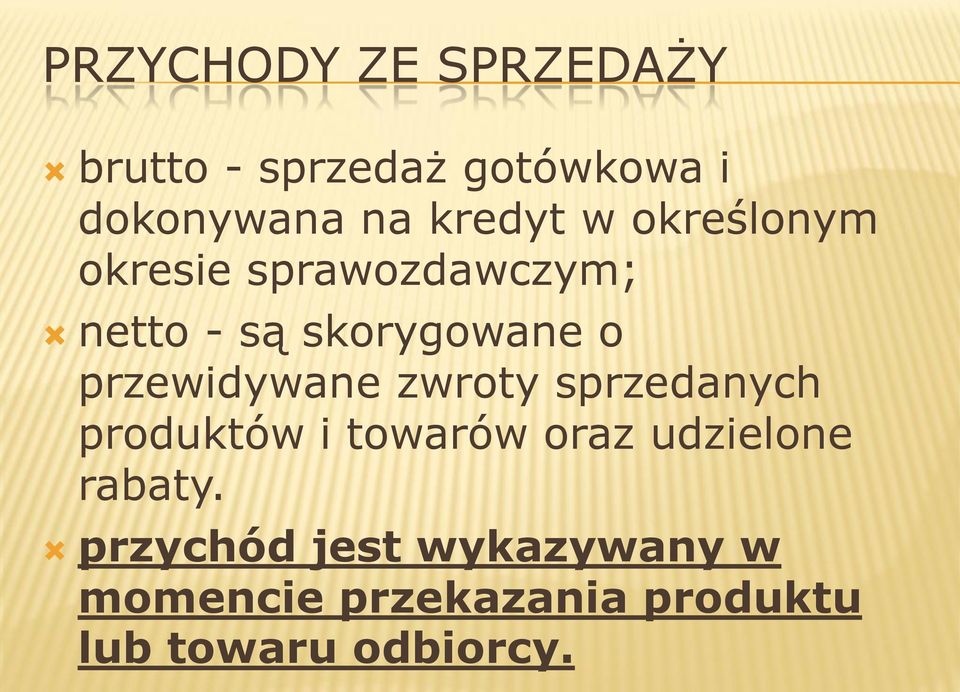 przewidywane zwroty sprzedanych produktów i towarów oraz udzielone