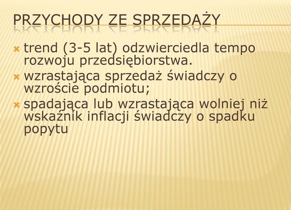 wzrastająca sprzedaż świadczy o wzroście podmiotu;