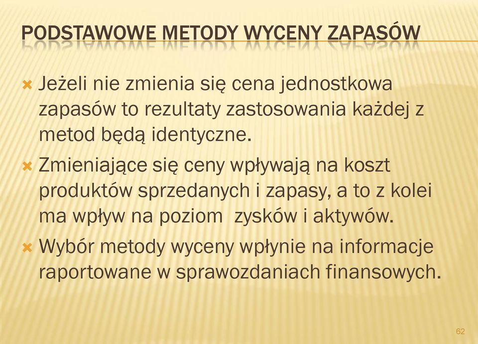 Zmieniające się ceny wpływają na koszt produktów sprzedanych i zapasy, a to z kolei ma