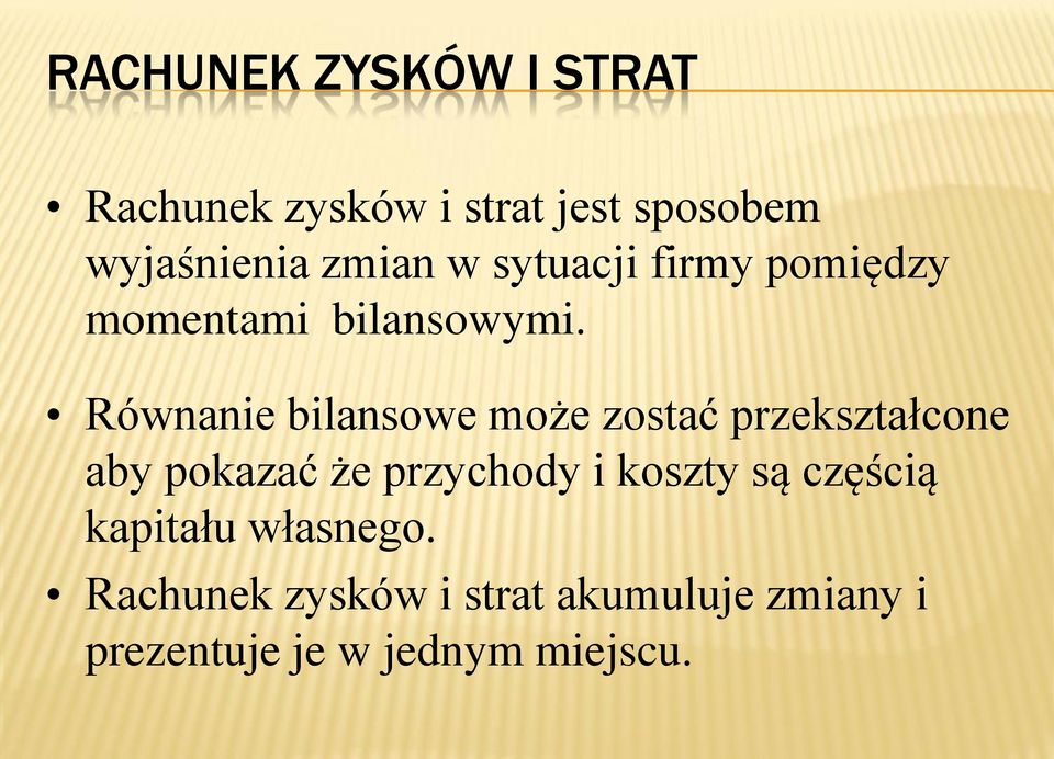 Równanie bilansowe może zostać przekształcone aby pokazać że przychody i