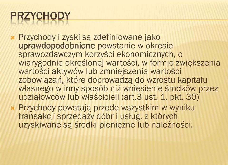 wzrostu kapitału własnego w inny sposób niż wniesienie środków przez udziałowców lub właścicieli (art.3 ust. 1, pkt.