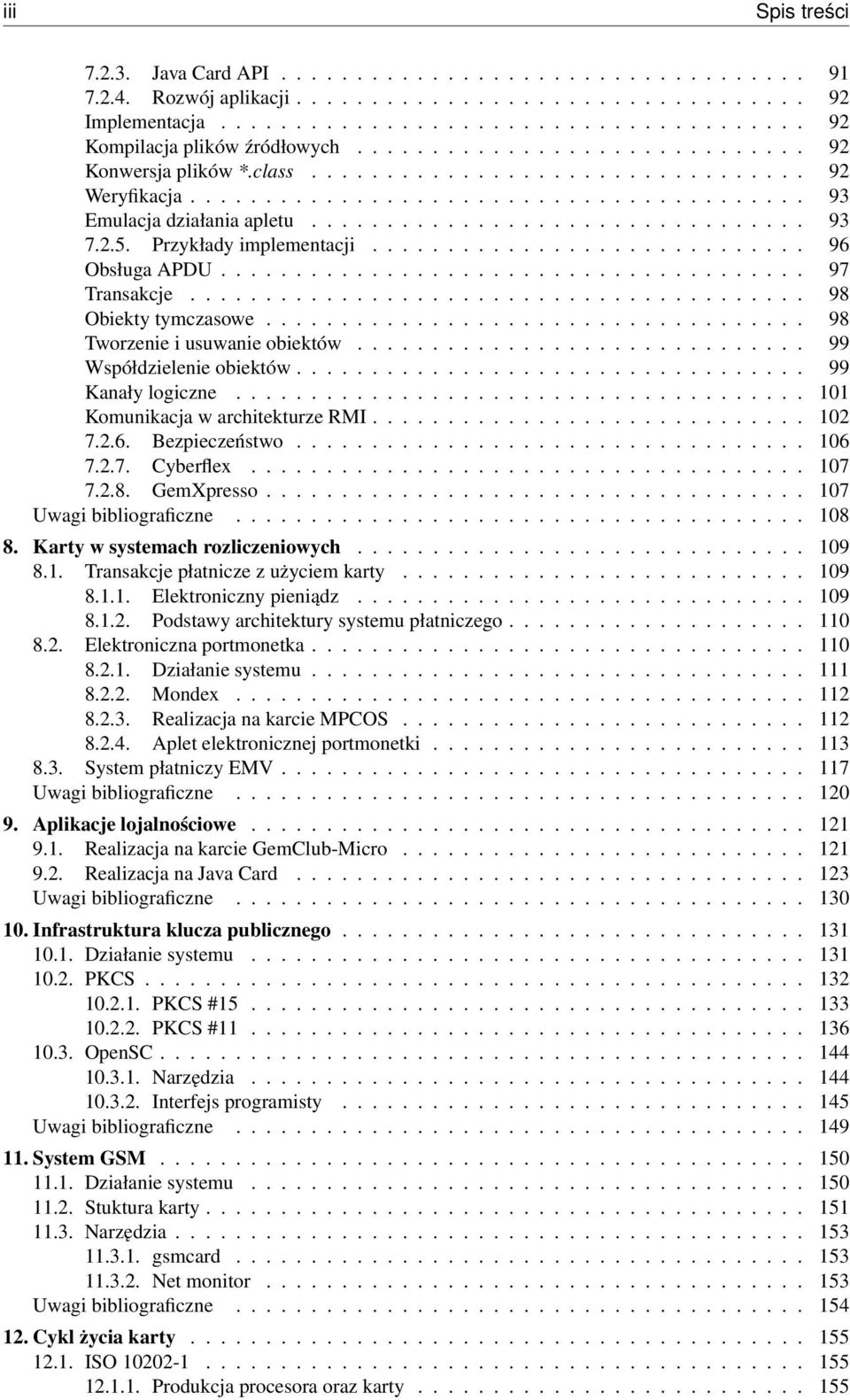 2.5. Przykłady implementacji............................. 96 Obsługa APDU....................................... 97 Transakcje......................................... 98 Obiekty tymczasowe.