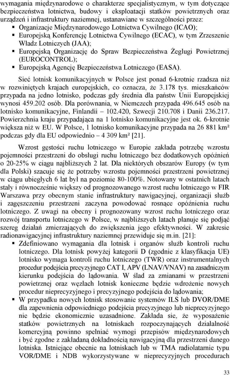 Spraw Bezpieczeństwa Żeglugi Powietrznej (EUROCONTROL); Europejską Agencję Bezpieczeństwa Lotniczego (EASA).