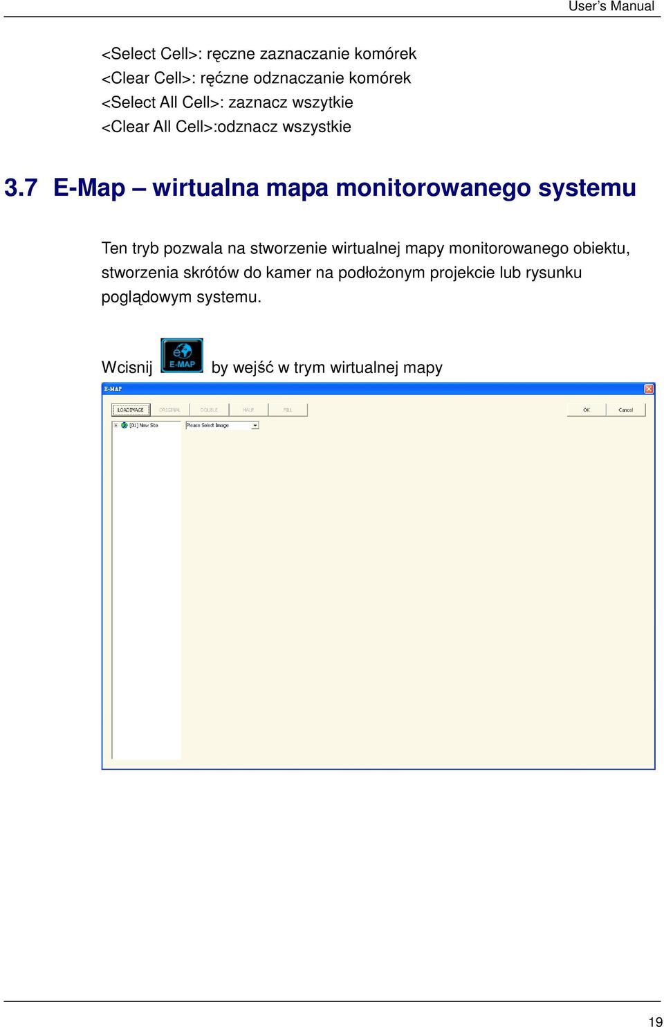 7 E-Map wirtualna mapa monitorowanego systemu Ten tryb pozwala na stworzenie wirtualnej mapy