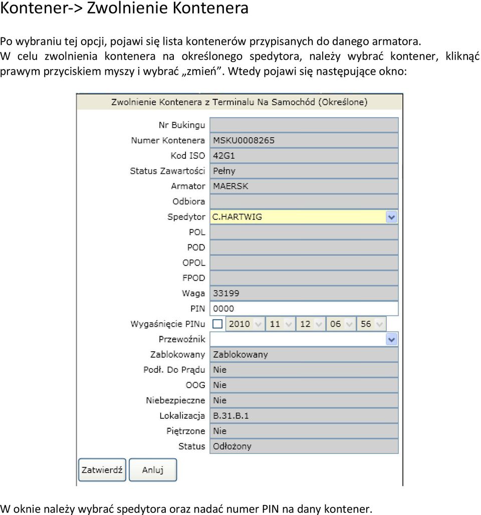 W celu zwolnienia kontenera na określonego spedytora, należy wybrać kontener, kliknąć