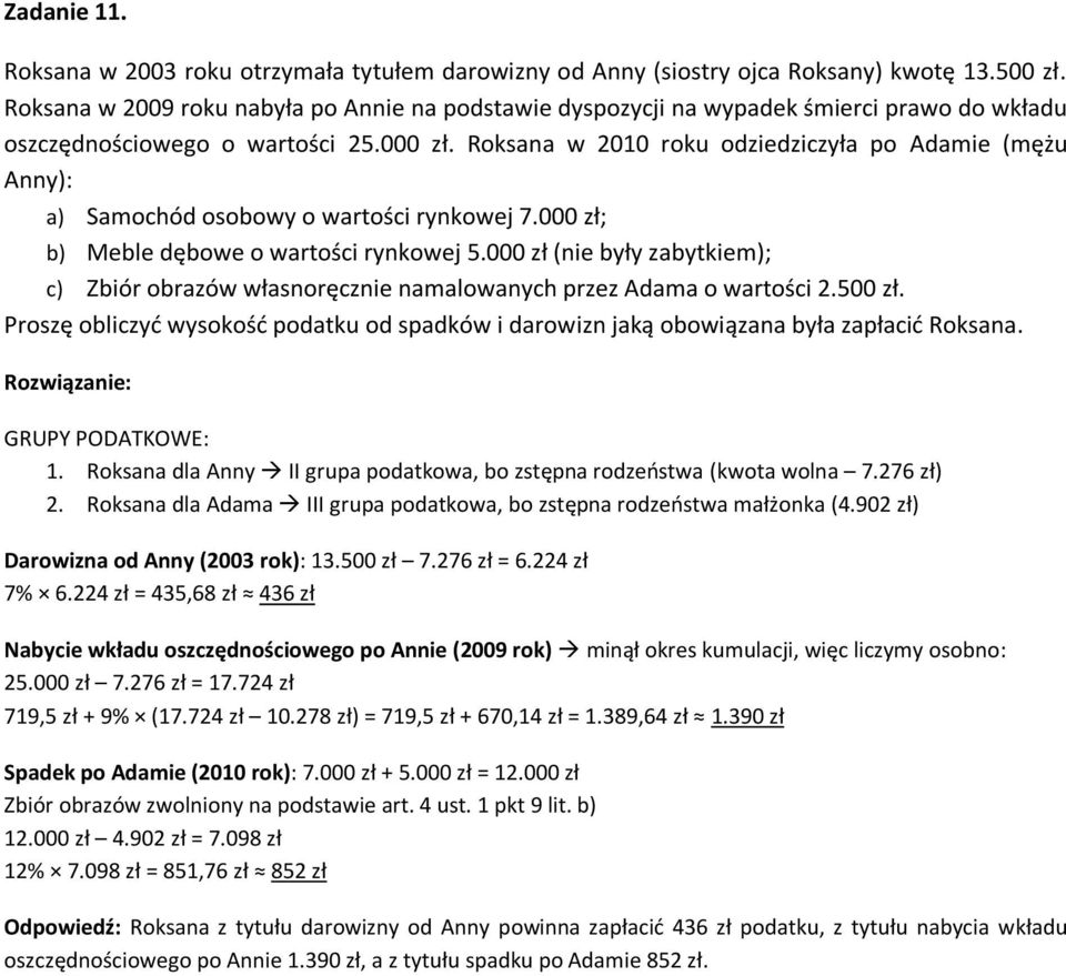 Roksana w 2010 roku odziedziczyła po Adamie (mężu Anny): a) Samochód osobowy o wartości rynkowej 7.000 zł; b) Meble dębowe o wartości rynkowej 5.