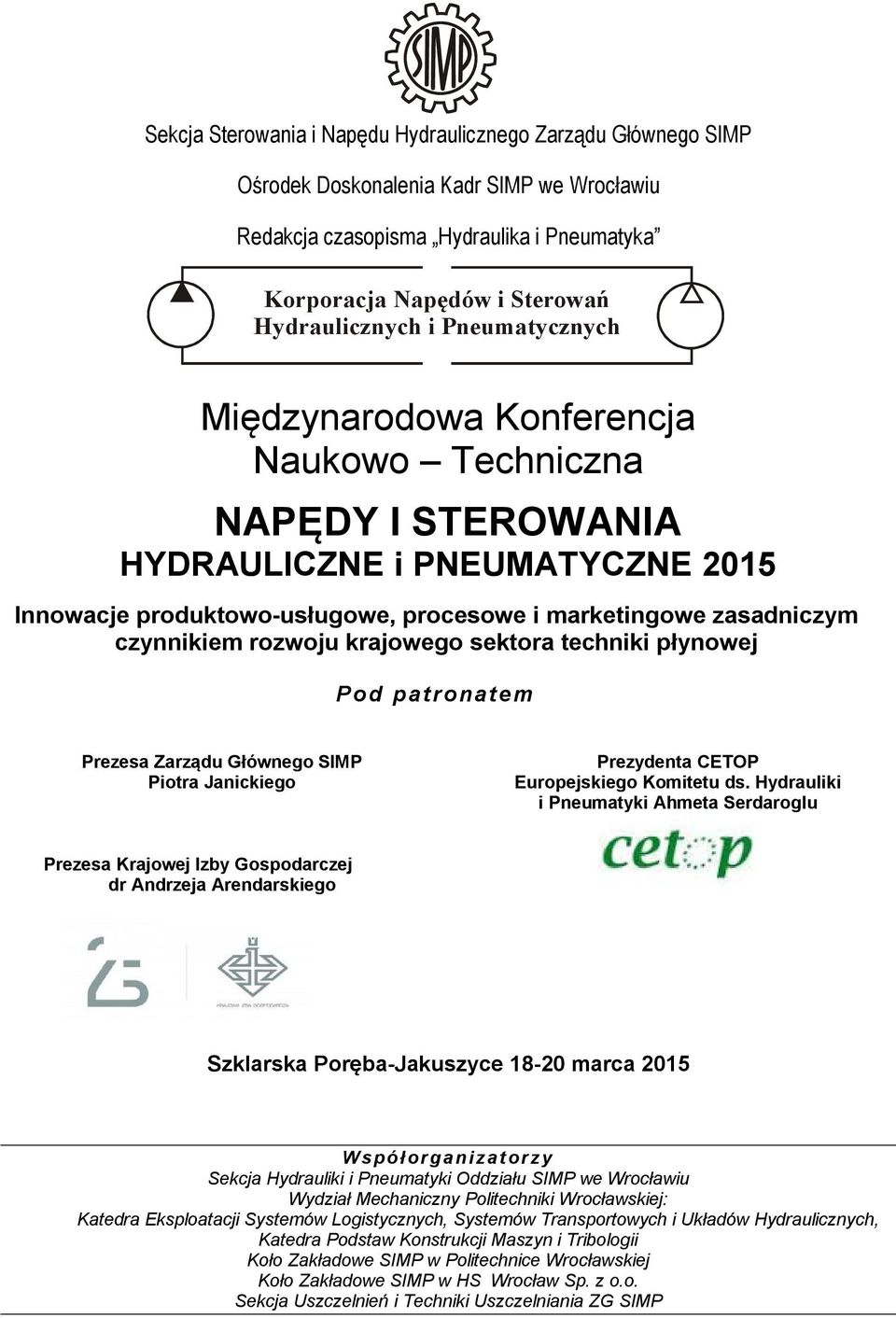 rozwoju krajowego sektora techniki płynowej Pod patronatem Prezesa Zarządu Głównego SIMP Piotra Janickiego Prezydenta CETOP Europejskiego Komitetu ds.