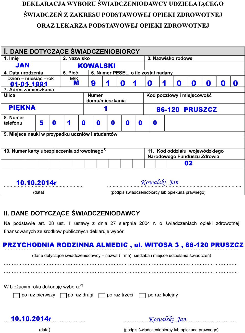 Nazwisko rodowe Kod pocztowy i miejscowość 5 86-2 PRUSZCZ 9. Miejsce nauki w przypadku uczniów i studentów. Numer karty ubezpieczenia zdrowotnego ).