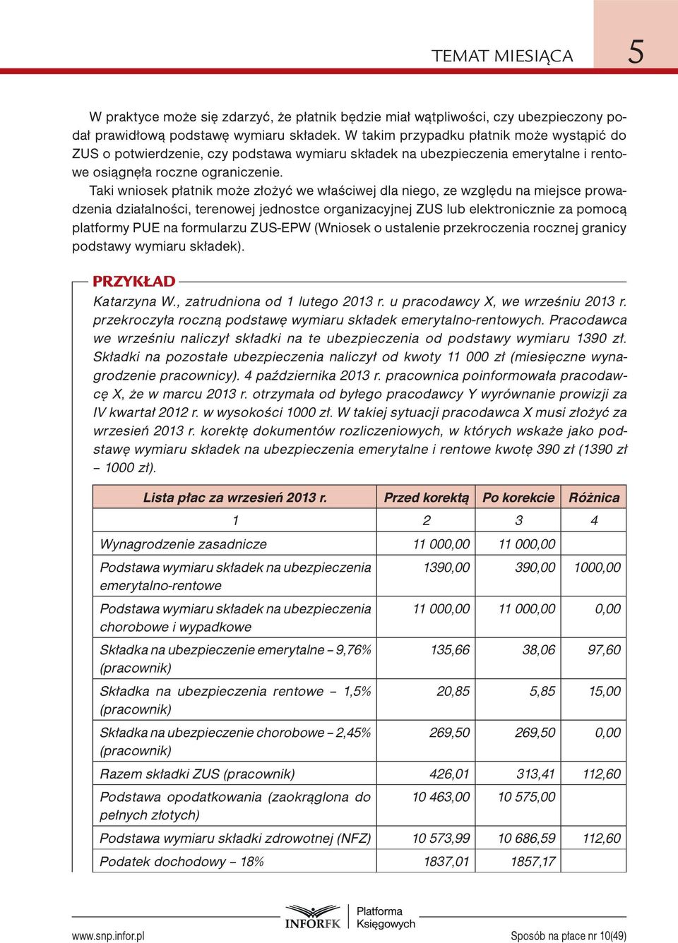 Taki wniosek płatnik może złożyć we właściwej dla niego, ze względu na miejsce prowadzenia działalności, terenowej jednostce organizacyjnej ZUS lub elektronicznie za pomocą platformy PUE na