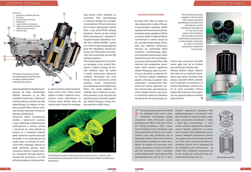 W silnikach nowej generacji stosuje się wielofunkcyjne moduły filtracyjne (na zdjęciu moduł stosowany w Mercedes-Benz Actros). 7 4 1 3 2 Fot.