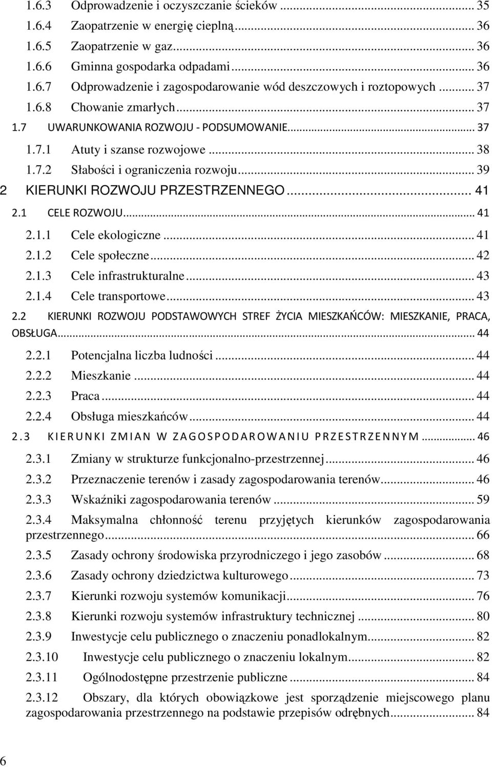 .. 41 2.1 CELE ROZWOJU...41 2.1.1 Cele ekologiczne... 41 2.1.2 Cele społeczne... 42 2.1.3 Cele infrastrukturalne... 43 2.