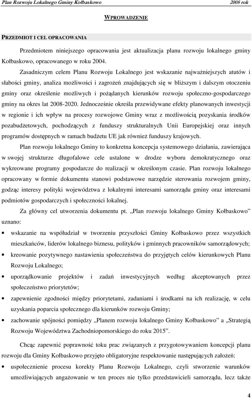 moŝliwych i poŝądanych kierunków rozwoju społeczno-gospodarczego gminy na okres lat 2008-2020.