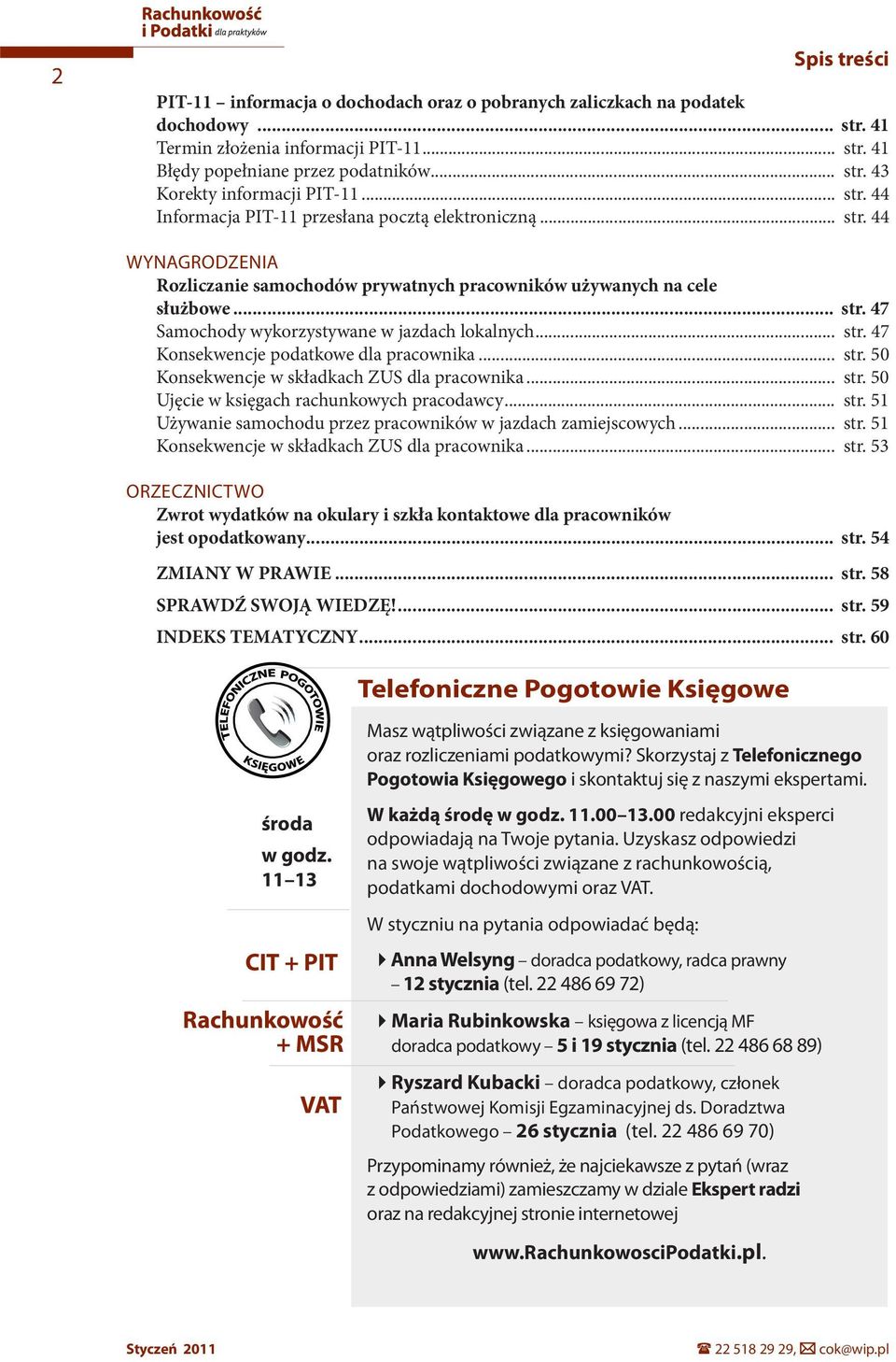 .. str. 47 Konsekwencje podatkowe dla pracownika... str. 50 Konsekwencje w składkach ZUS dla pracownika... str. 50 Ujęcie w księgach rachunkowych pracodawcy... str. 51 Używanie samochodu przez pracowników w jazdach zamiejscowych.