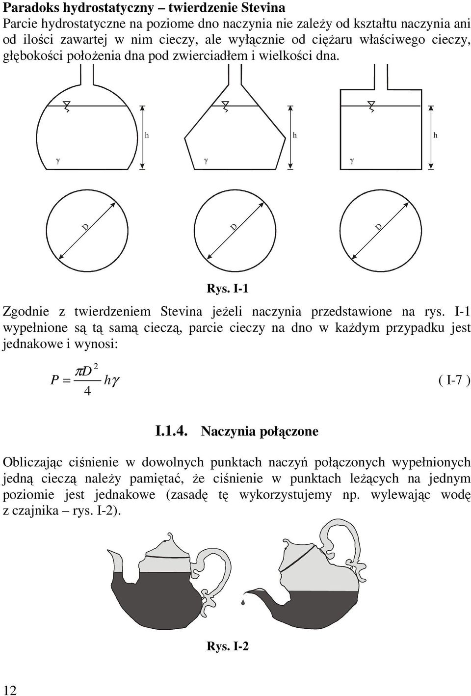 I- wypełnione są tą samą cieczą, parcie cieczy na dno w każdym przypadku jest jednakowe i wynosi: πd P γ ( I-7 ) 4 