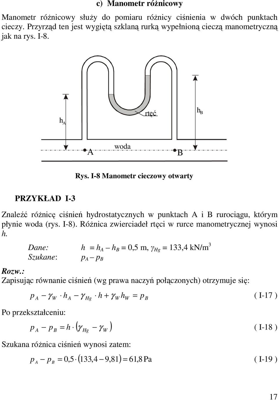 I-8 Manometr cieczowy otwarty PRZYKŁAD I- Znaleźć różnicę ciśnień ydrostatycznyc w punktac A i B rurociągu, którym płynie woda (rys. I-8).