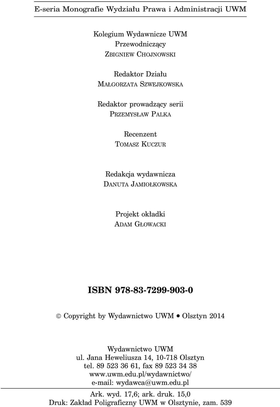 GŁOWACKI ISBN 978-83-7299-903-0 Copyright by Wydawnictwo UWM Olsztyn 2014 Wydawnictwo UWM ul. Jana Heweliusza 14, 10-718 Olsztyn tel.