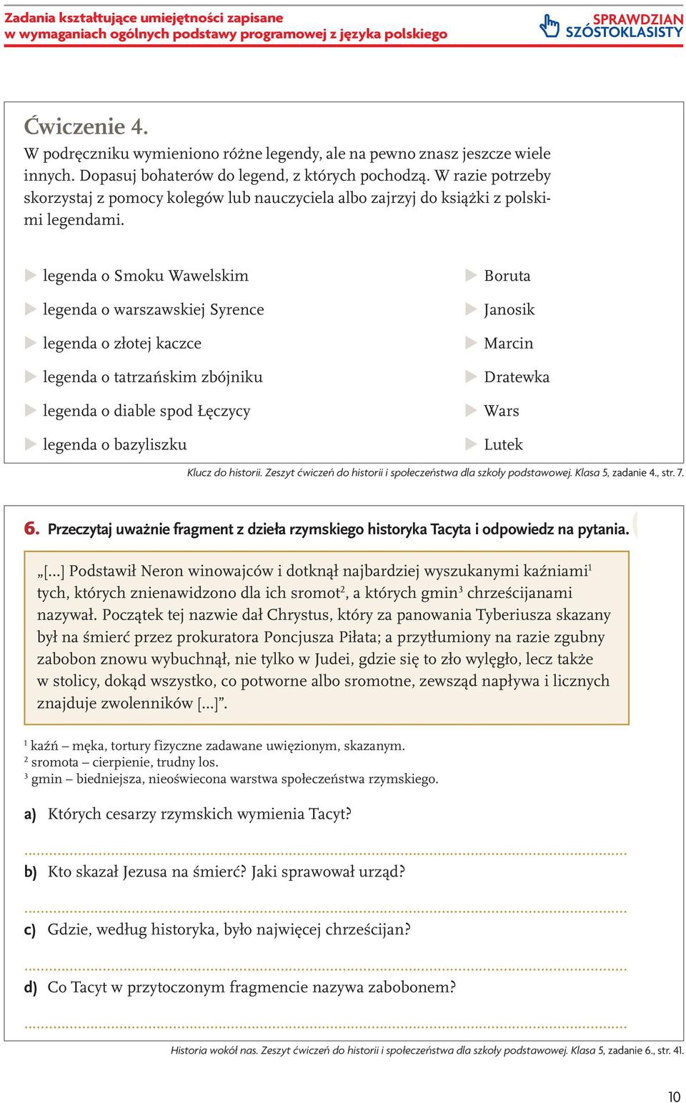 Wyjaśnij znaczenie poniższych symboli chrześcijaństwa. skorzystaj z pomocy kolegów lub nauczyciela albo zajrzyj do książki z polskimi legendami.. legenda o Smoku.