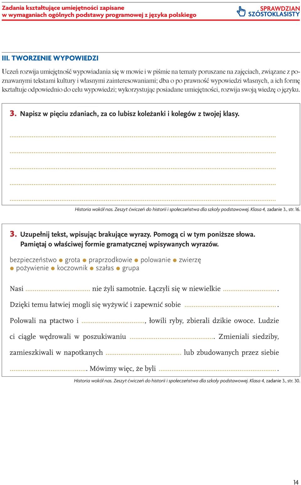 ... na zajęciach, związane z poznawanymi tekstami kultury i własnymi zainteresowaniami; dba o po prawność wypowiedzi własnych, a ich formę kształtuje odpowiednio do celu wypowiedzi; wykorzystując