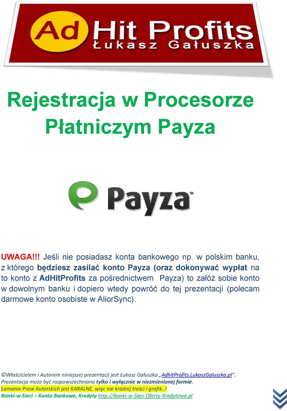 w polskim banku, z którego będziesz zasilać konto Payza (oraz dokonywać wypłat na to