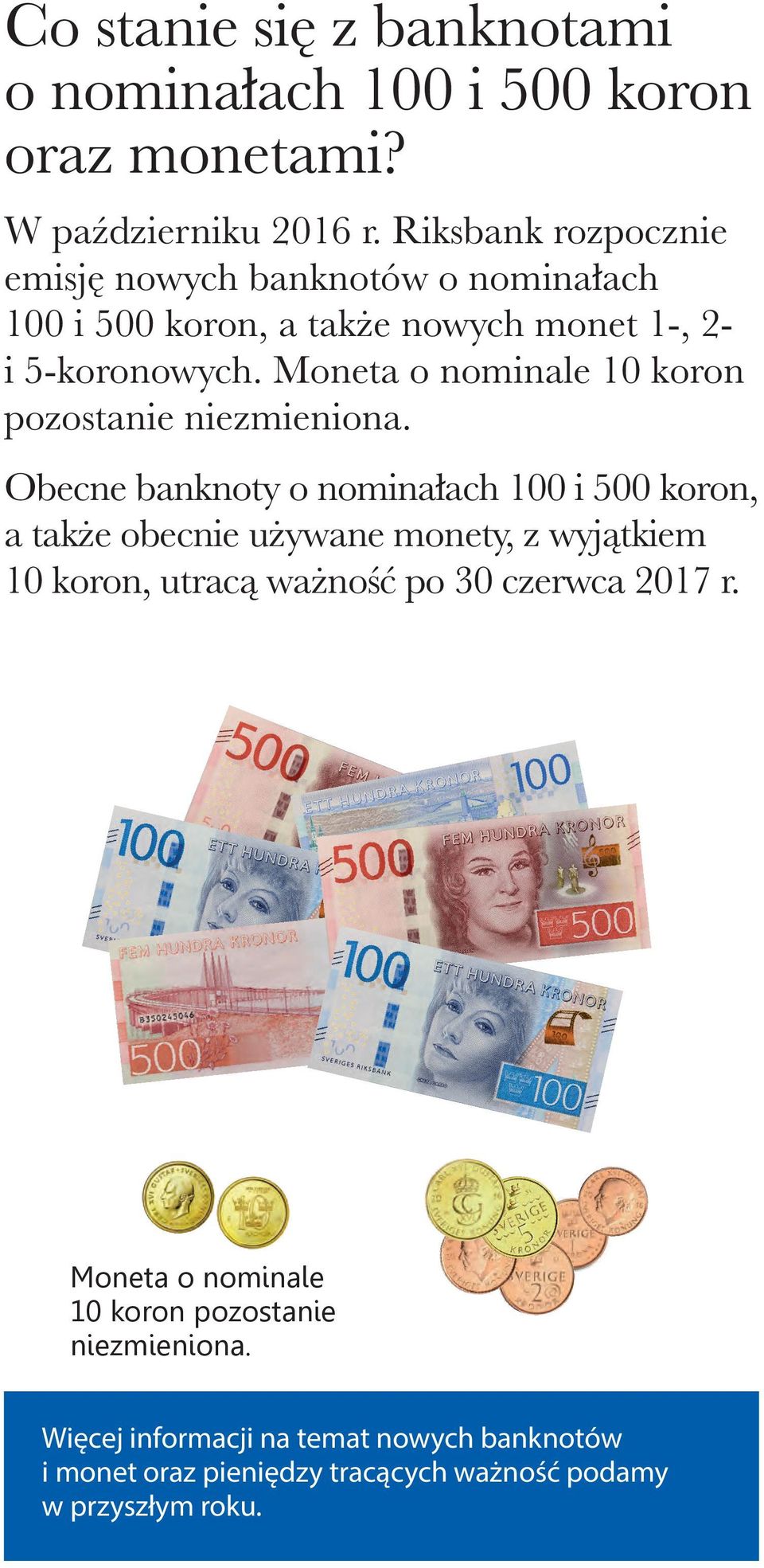 Moneta o nominale 10 koron pozostanie niezmieniona.