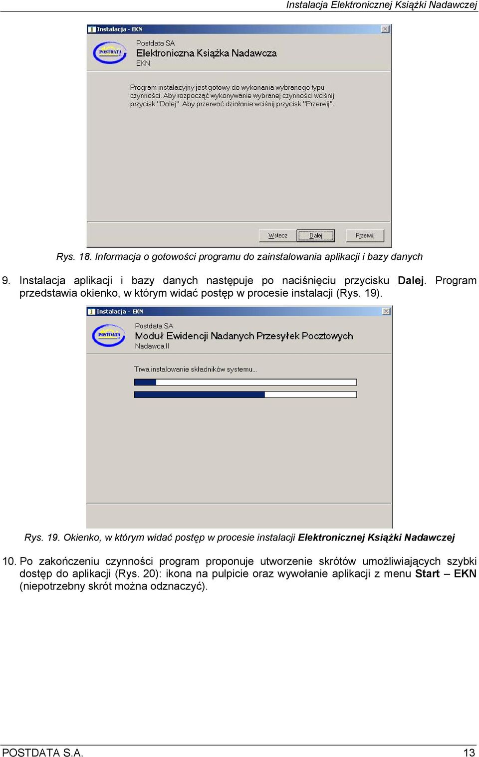 Program przedstawia okienko, w którym widać postęp w procesie instalacji (Rys. 19)