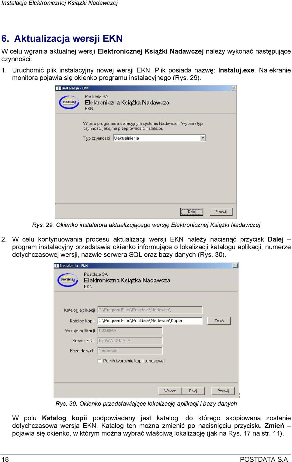 W celu kontynuowania procesu aktualizacji wersji EKN należy nacisnąć przycisk Dalej program instalacyjny przedstawia okienko informujące o lokalizacji katalogu aplikacji, numerze dotychczasowej