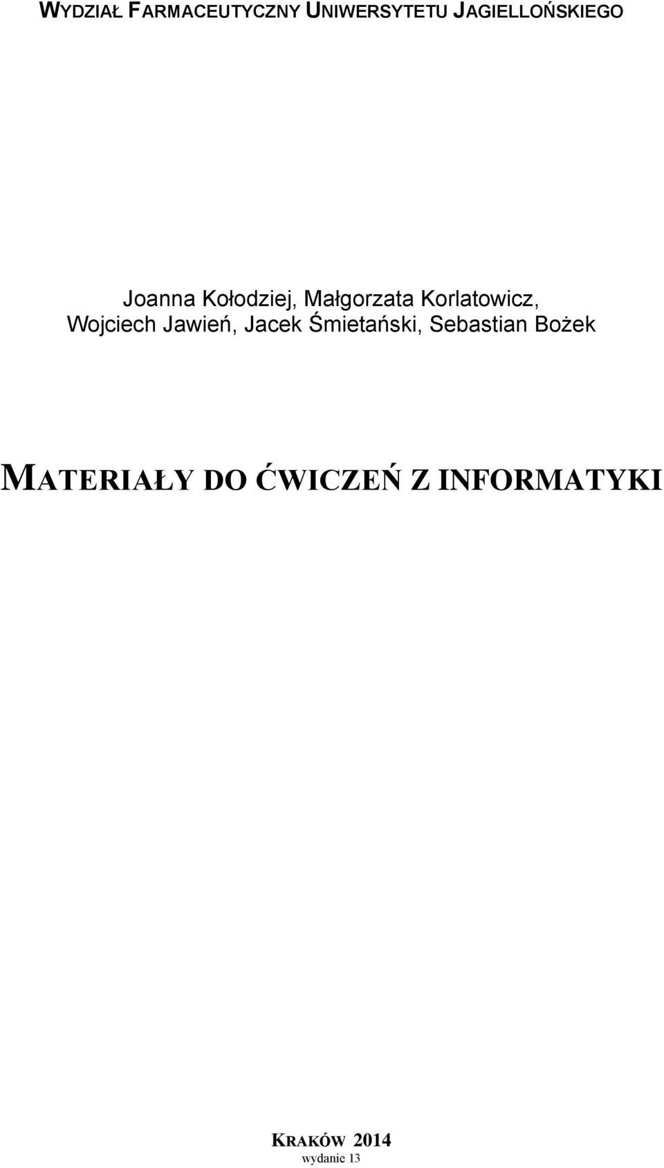 Korlatowicz, Wojciech Jawień, Jacek Śmietański,