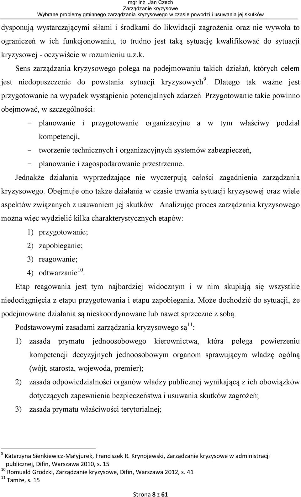 Dlatego tak ważne jest przygotowanie na wypadek wystąpienia potencjalnych zdarzeń.