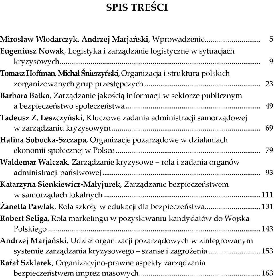 .. 23 Barbara Batko, Zarządzanie jakością informacji w sektorze publicznym a bezpieczeństwo społeczeństwa... 49 Tadeusz Z.
