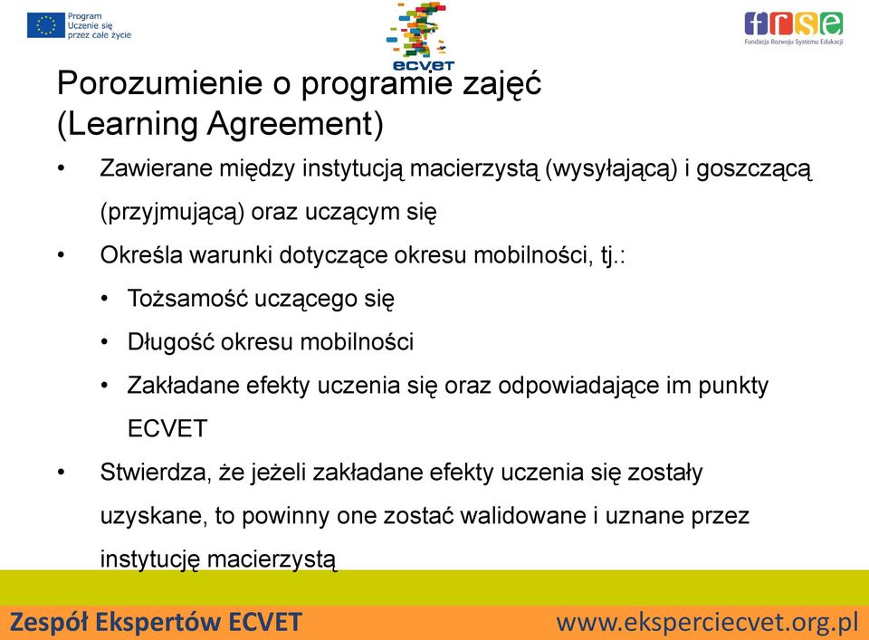 : Tożsamość uczącego się Długość okresu mobilności Zakładane efekty uczenia się oraz odpowiadające im punkty