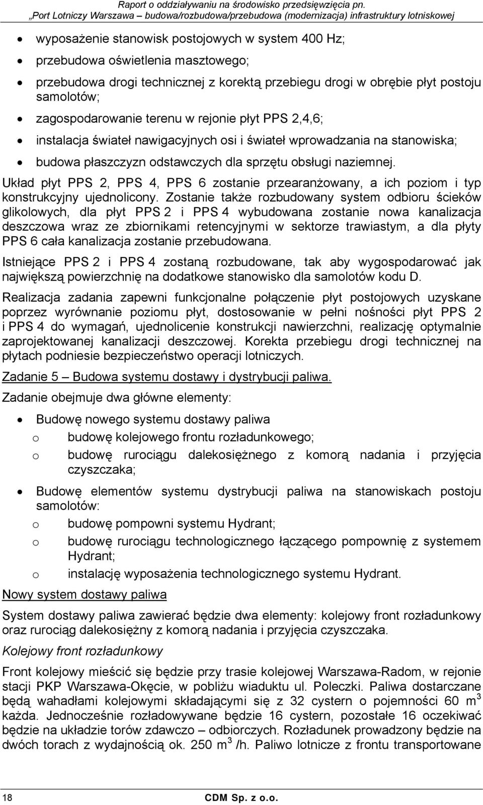 Układ płyt PPS 2, PPS 4, PPS 6 zostanie przearanżowany, a ich poziom i typ konstrukcyjny ujednolicony.