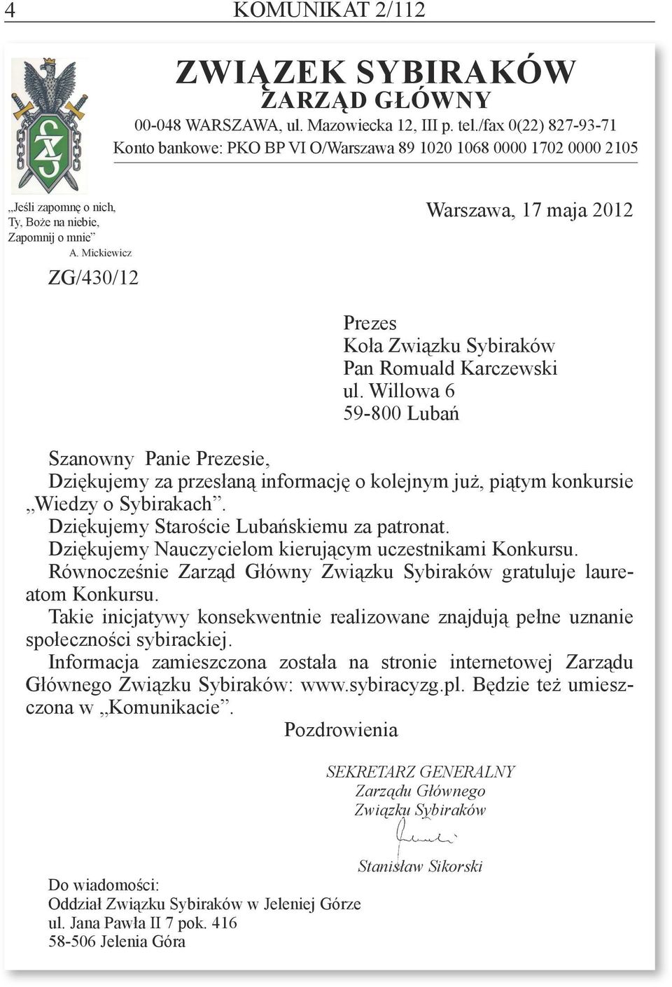 Mickiewicz ZG/430/12 Warszawa, 17 maja 2012 Prezes Koła Związku Sybiraków Pan Romuald Karczewski ul.