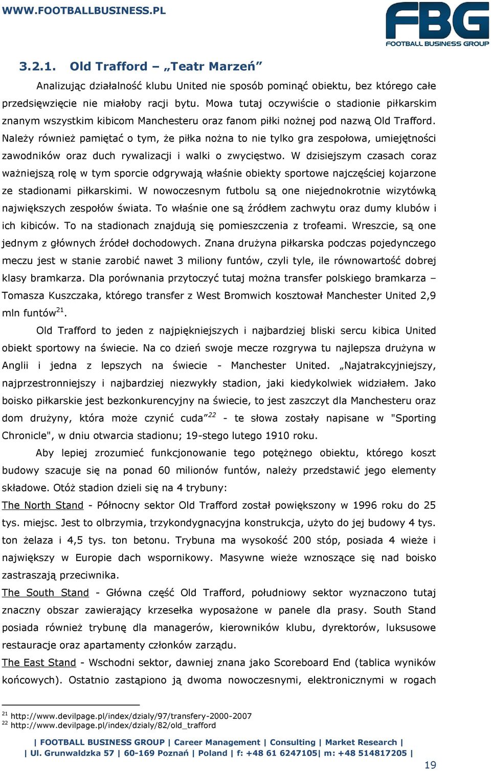 Należy również pamiętać o tym, że piłka nożna to nie tylko gra zespołowa, umiejętności zawodników oraz duch rywalizacji i walki o zwycięstwo.