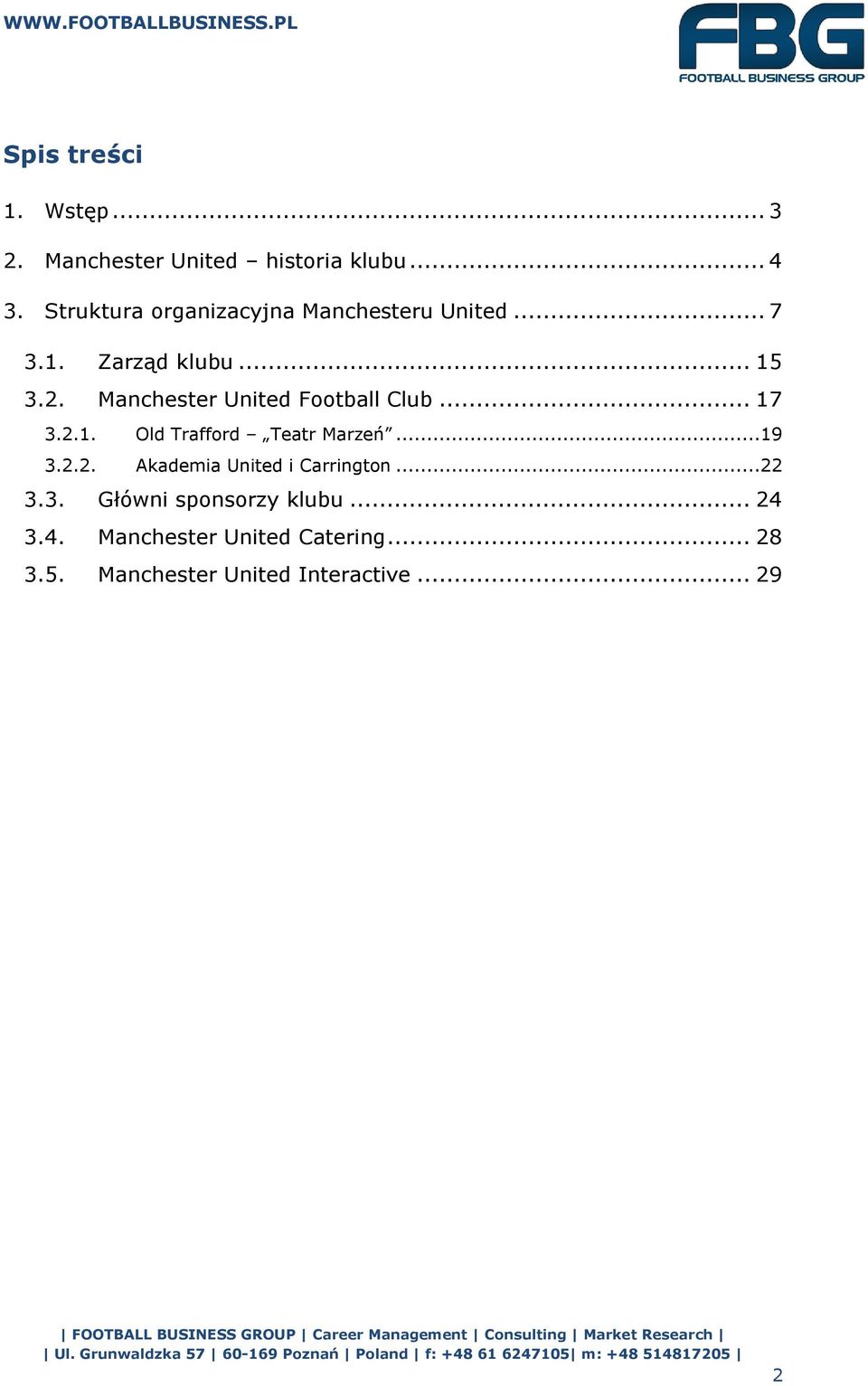 Manchester United Football Club... 17 3.2.1. Old Trafford Teatr Marzeń...19 3.2.2. Akademia United i Carrington.