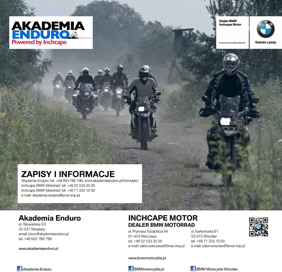 Słowiańska 5/3 32-031 Mogilany email: biuro@akademiaenduro.pl tel. +48 663 788 798 www.akademiaenduro.pl Inchcape Motor Dealer BMW Motorrad al.
