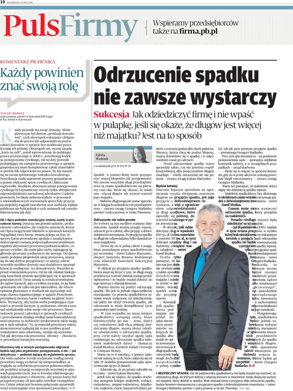 Moim pierwszym był demon prekluzji dowodowej, czyli obowiązek wskazania i dołączenia do pozwu lub odpowiedzi na pozew całości dowodów w sprawie bez możliwości powoływania ich później.