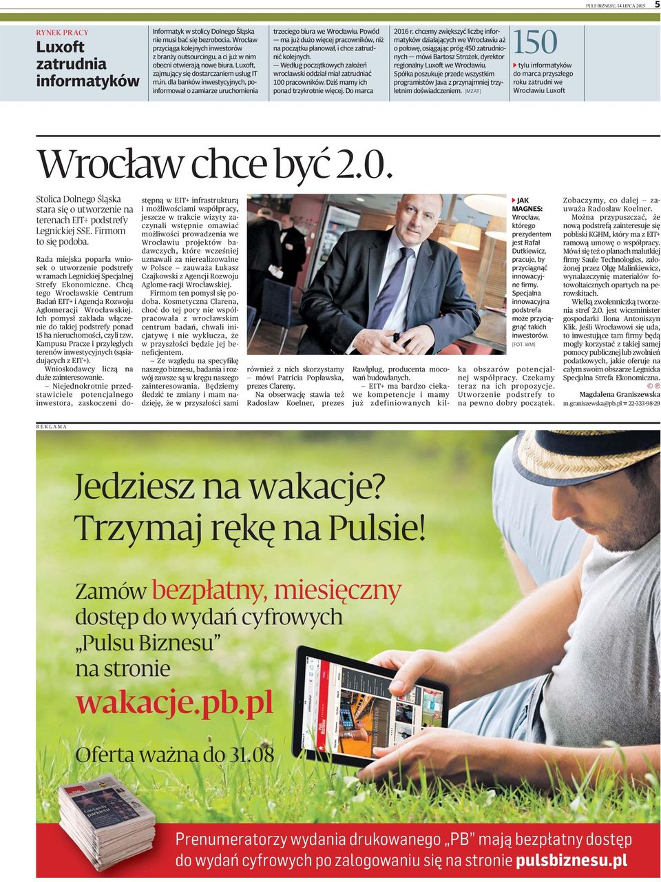 Powód ma już dużo więcej pracowników, niż na początku planował, i chce zatrudnić kolejnych. Według początkowych założeń wrocławski oddział miał zatrudniać 100 pracowników.