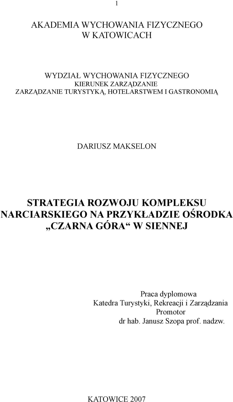 ROZWOJU KOMPLEKSU NARCIARSKIEGO NA PRZYKŁADZIE OŚRODKA CZARNA GÓRA W SIENNEJ Praca