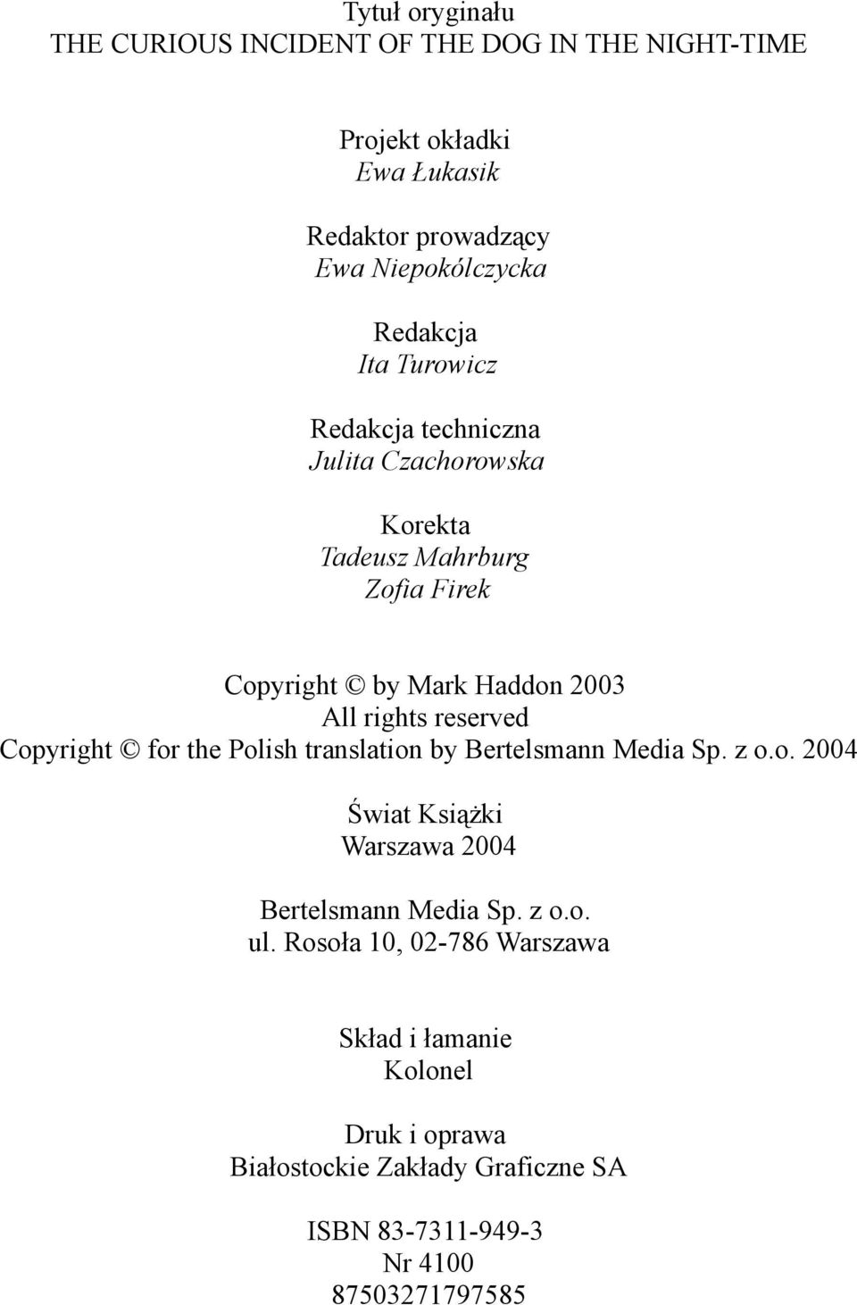 reserved Copyright for the Polish translation by Bertelsmann Media Sp. z o.o. 2004 Świat Książki Warszawa 2004 Bertelsmann Media Sp. z o.o. ul.