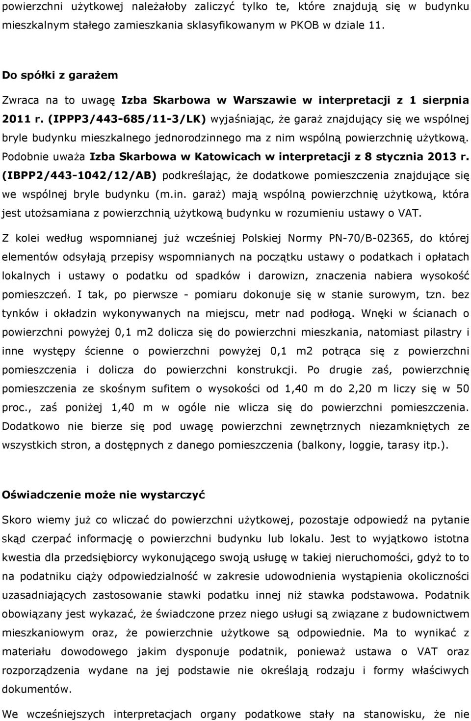 (IPPP3/443-685/11-3/LK) wyjaśniając, że garaż znajdujący się we wspólnej bryle budynku mieszkalnego jednorodzinnego ma z nim wspólną powierzchnię użytkową.