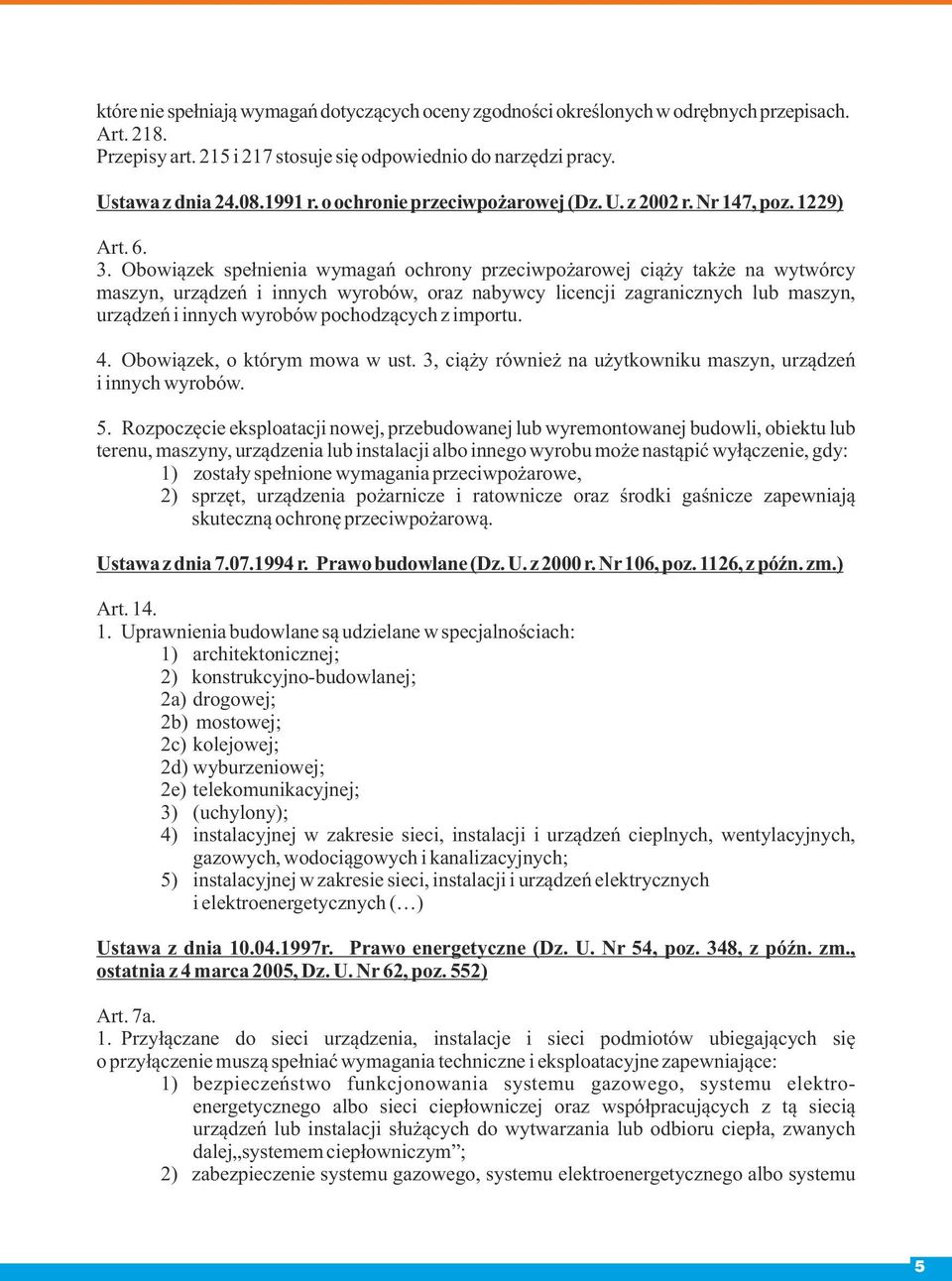 Obowiązek spełnienia wymagań ochrony przeciwpożarowej ciąży także na wytwórcy maszyn, urządzeń i innych wyrobów, oraz nabywcy licencji zagranicznych lub maszyn, urządzeń i innych wyrobów pochodzących