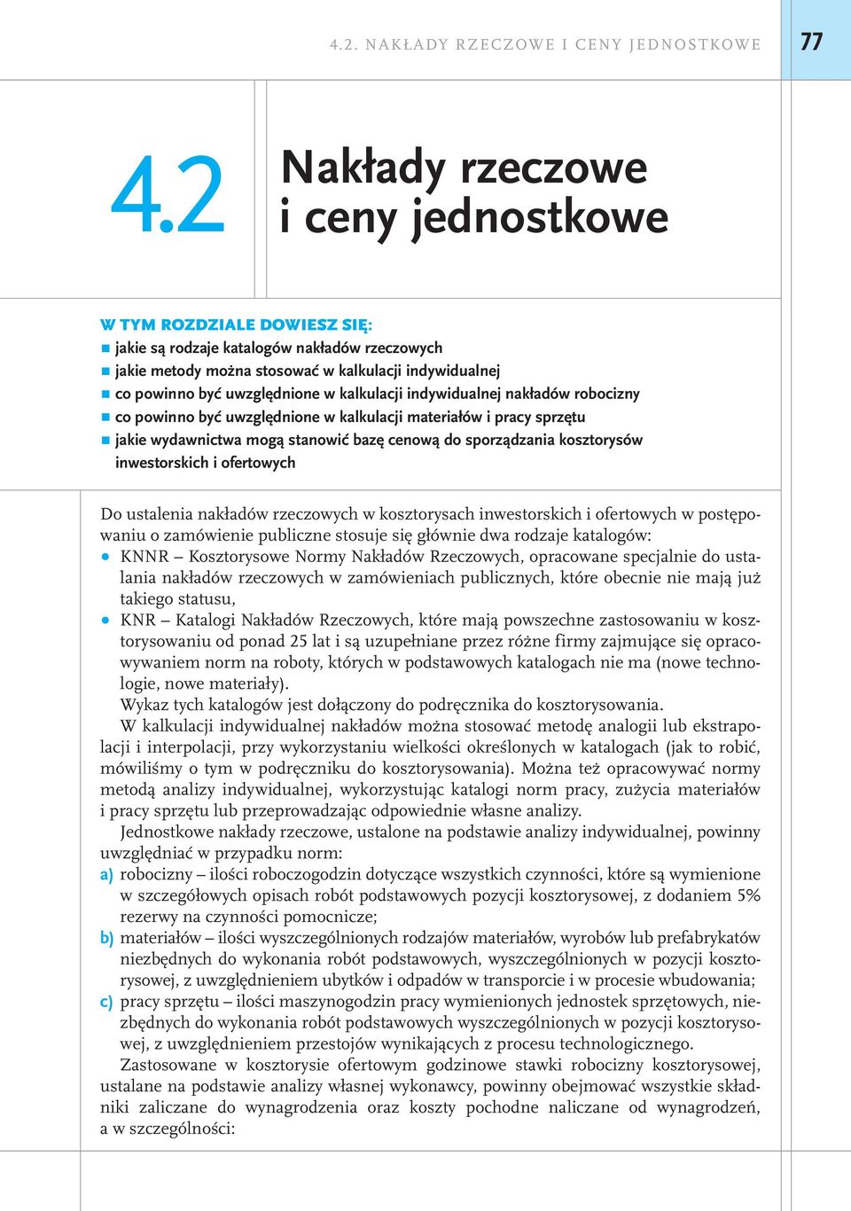 kalkulacji indywidualnej nakładów robocizny co powinno być uwzględnione w kalkulacji materiałów i pracy sprzętu jakie wydawnictwa mogą stanowić bazę cenową do sporządzania kosztorysów inwestorskich i