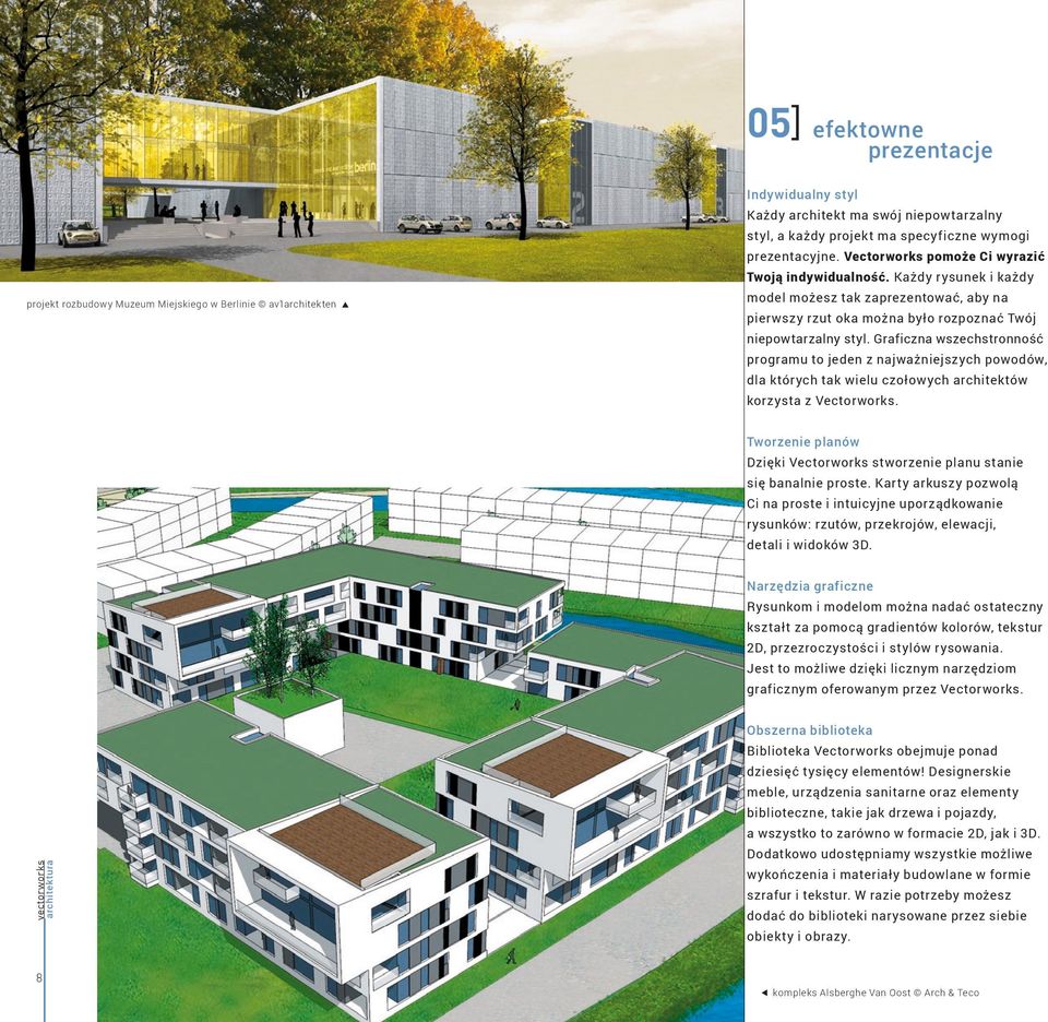 Graficzna wszechstronność programu to jeden z najważniejszych powodów, dla których tak wielu czołowych architektów korzysta z Vectorworks.