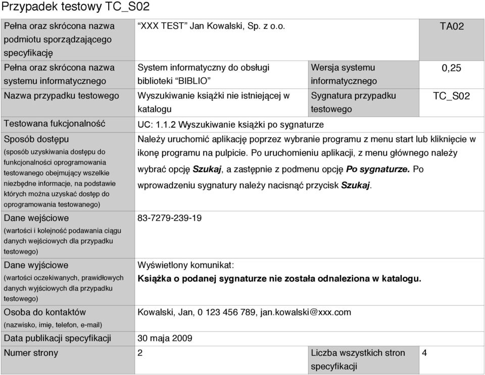 83-7279-239-19 Wyświetlony komunikat: Książka o podanej sygnaturze nie została odnaleziona