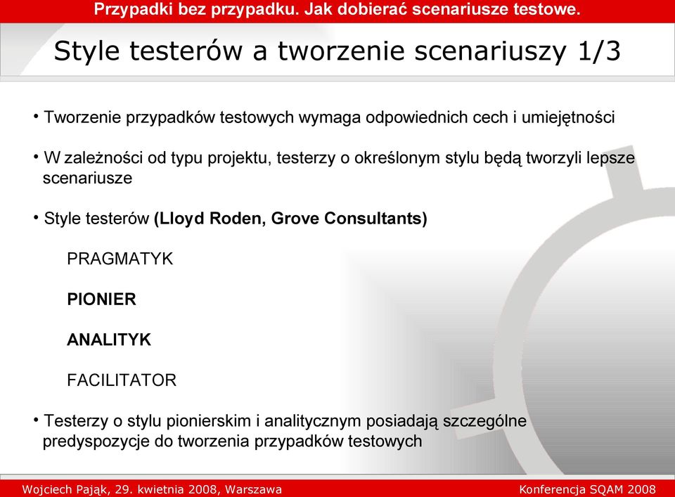 scenariusze Style testerów (Lloyd Roden, Grove Consultants) PRAGMATYK PIONIER ANALITYK FACILITATOR