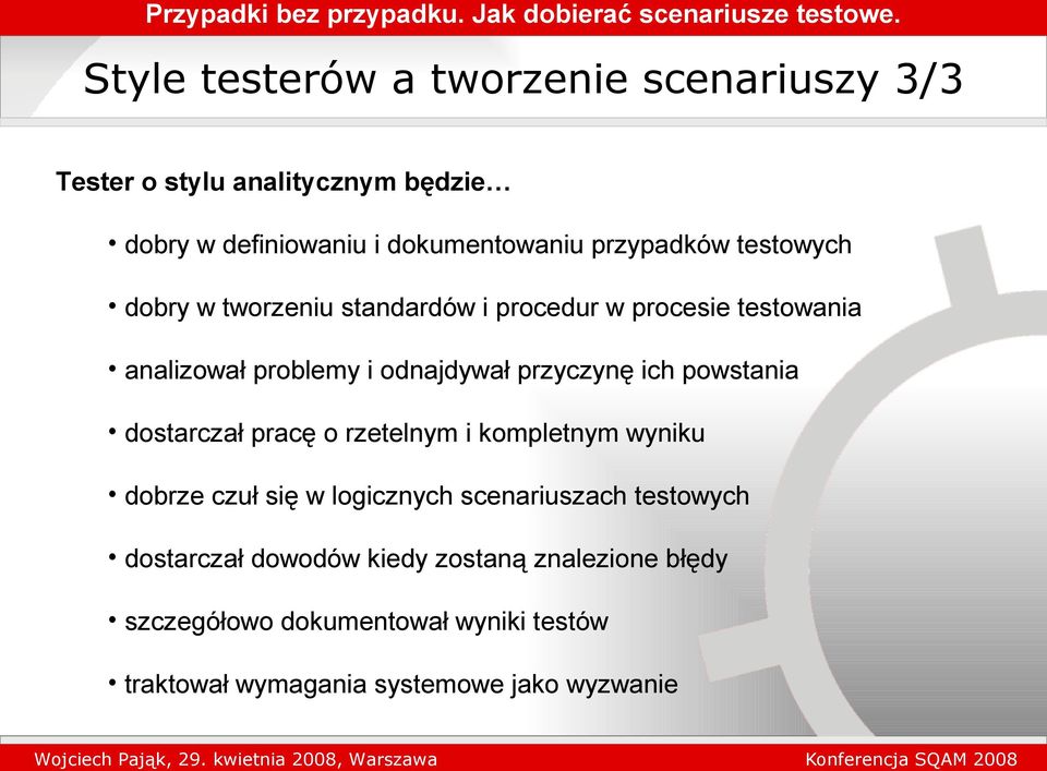 przyczynę ich powstania dostarczał pracę o rzetelnym i kompletnym wyniku dobrze czuł się w logicznych scenariuszach